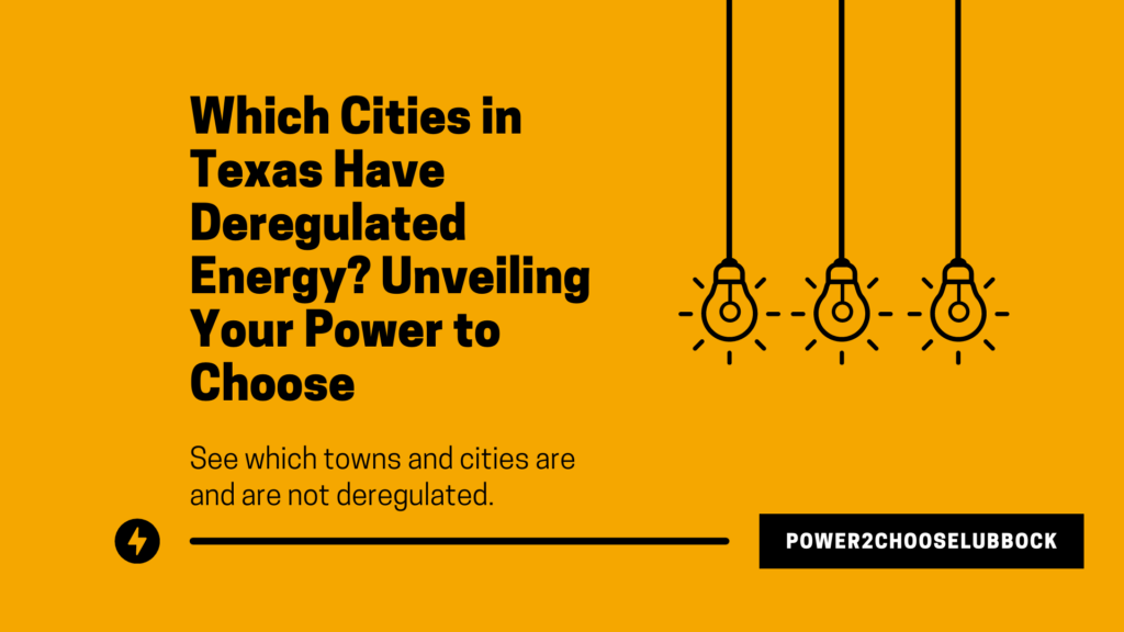 Which Cities in Texas Have Deregulated Energy Unveiling Your Power to Choose